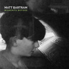 Matt Bartram - Moments Before