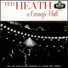 Ted Heath - Ted Heath At Carnegie Hall (Vinyl)
