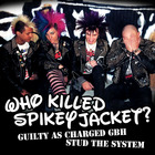 Who Killed Spikey Jacket? - Guilty As Charged