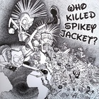 Who Killed Spikey Jacket?