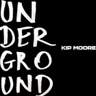 Kip Moore - Underground