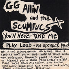 G.G. Allin - You'll Never Tame Me (With The Scumfucs) (Tape)