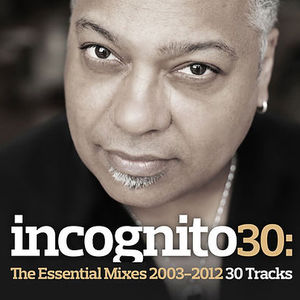 Incognito 30: The Essential Mixes (2003-2012) CD1