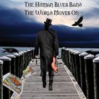 The Hitman Blues Band - The World Moves On