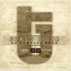 Glass Tiger - No Turning Back: 1985-2005