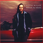 Kevin Welch - Beneath My Wheels