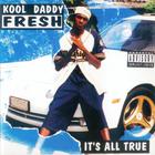 Kool Daddy Fresh - Its All True