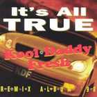Kool Daddy Fresh - Its All True Remix Album '98
