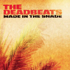 Deadbeats - Made In The Shade