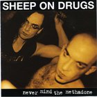 Sheep on Drugs - Never Mind The Methadone