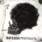 Dead Players - Freshly Skeletal (Vinyl)