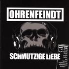 Ohrenfeindt - Schmutz!ge Liebe (Reissued 2006)