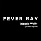 Fever Ray - Triangle Walks (Rex The Dog Edit) (CDS)