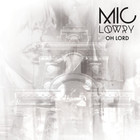 MiC LOWRY - Oh Lord (CDS)