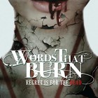 Words That Burn - Regret Is For The Dead