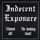 Indecent Exposure - Reveal All! / No Looking Back