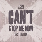 Lecrae - Can't Stop Me Now (Destination) (CDS)