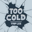 Trip Lee - Too Cold (CDS)