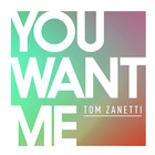 Tom Zanetti - You Want Me (Feat. Sadie Ama) (CDS)