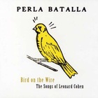 Perla Batalla - Bird On The Wire - The Songs Of Leonard Cohen