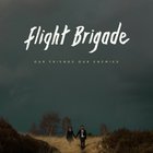 Flight Brigade - Our Friends Our Enemies