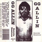 G.G. Allin - Suicide Sessions 1988-1989 (Tape)