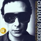Graham Parker - These Dreams Will Never Sleep: The Best Of Graham Parker 1976-2015 CD2