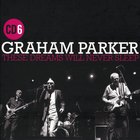 Graham Parker - These Dreams Will Never Sleep: The Best Of Graham Parker 1976-2015 CD6