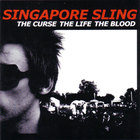 Singapore Sling - The Curse The Life The Blood