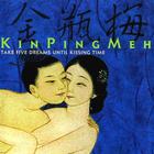 Kin Ping Meh - Fairy Tales & Cryptic Chapters: Take Five Dreams Until Kissing Time CD1