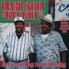 Magic Slim - You Can't Lose What You Ain't Never Had (With Nick Holt)