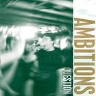 Ambitions - Question (EP)