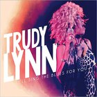 Trudy Lynn - I'll Sing The Blues For You