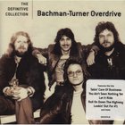 Bachman Turner Overdrive - The Definitive Collection