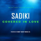 Sadiki - Covered In Love