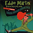 Eddie Martin - Looking Forward Looking Back (With His Big Blues Band)