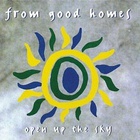 From Good Homes - Open Up The Sky