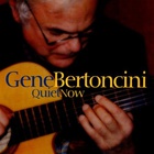 Gene Bertoncini - Quiet Now