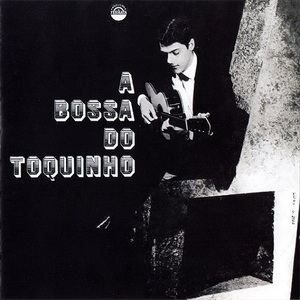 A Bossa Do Toquinho (Remastered 2006)