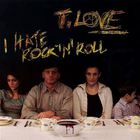 t.love - I Hate Rock'n'roll