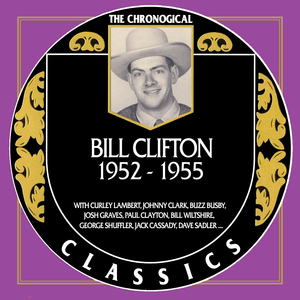 Chronological Classics: Bill Clifton & The Dixie Mountain Boys 1952-1955