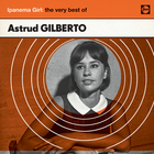 Ipanema Girl: The Very Best Of Astrud Gilberto