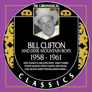 Chronological Classics: Bill Clifton & The Dixie Mountain Boys 1958-1961