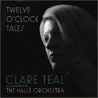 Clare Teal - Twelve O’clock Tales