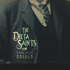 The Delta Saints - Bird Called Angola