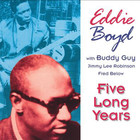 Eddie Boyd - Five Long Years (Reissued 1994)