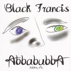 Black Francis - Abbabubba B-Sides, Etc.