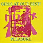 Girls At Our Best - Pleasure (Reissued 2009)