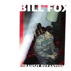 Bill Fox - Transit Byzantium