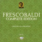Girolamo Frescobaldi - Complete Edition: Canzoni Alla Francese (By Roberto Loreggian) CD15